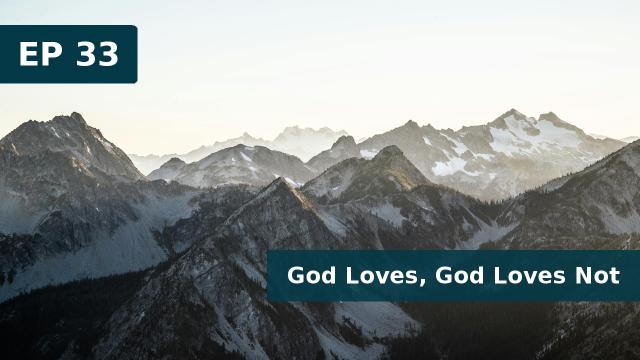 Thumbnail for EP 33 - God Loves, God Loves Not (01 April 2019)